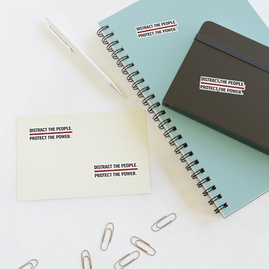 Distract the People, Protect the Power - Sticker Sheet