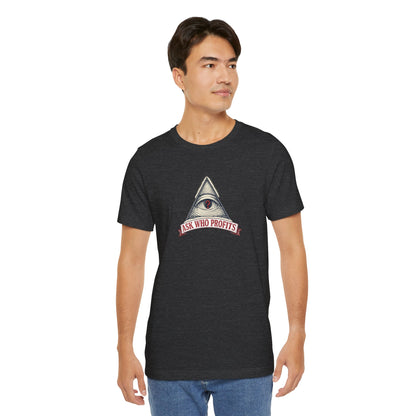 Ask Who Profits - Premium Opinion Tee