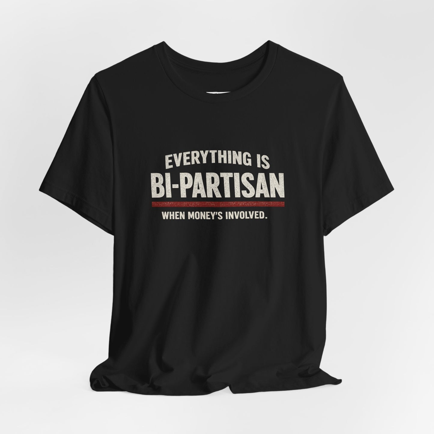 Everything Is Bi-Partisan When Money's Involved - Premium Opinion Tee