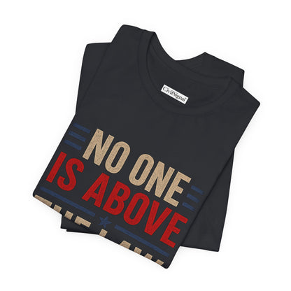 No One Is Above The Law - Premium Opinion Tee