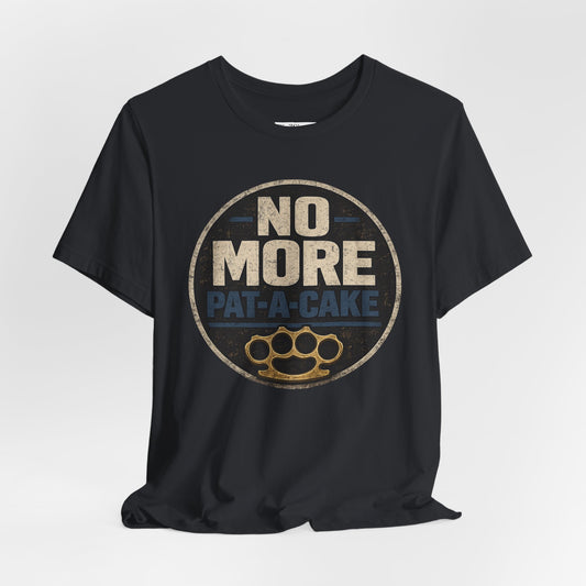 No More Pat-A-Cake - Premium Opinion Tee