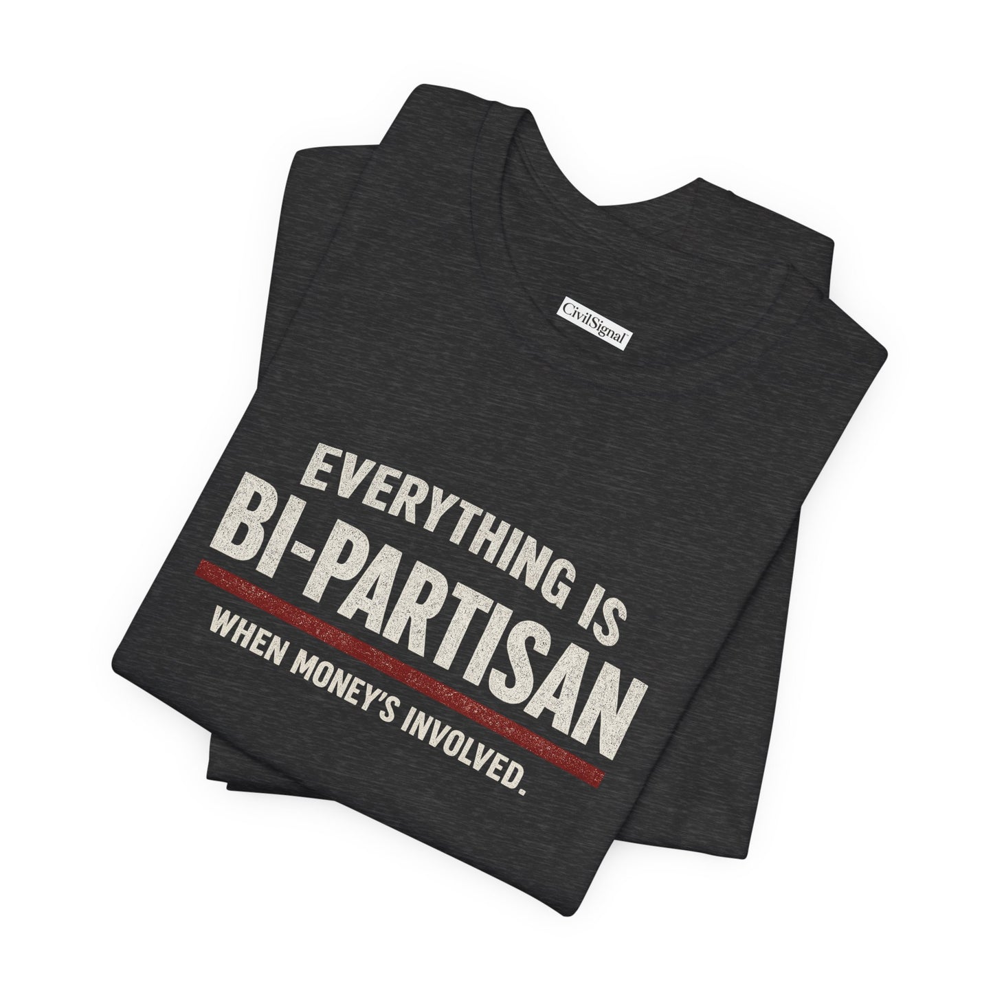 Everything Is Bipartisan When Money's Involved - Premium Opinion Tee