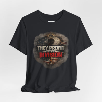They Profit From Our Division - Premium Opinion Tee