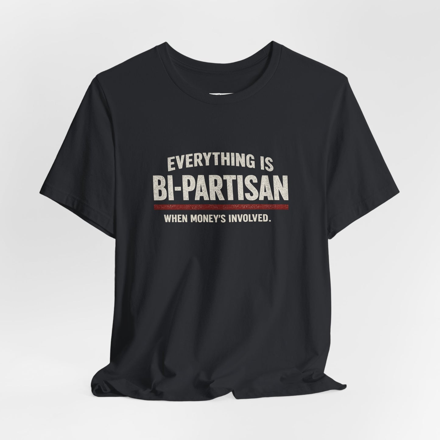 Everything Is Bipartisan When Money's Involved - Premium Opinion Tee