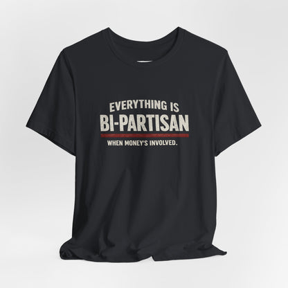 Everything Is Bipartisan When Money's Involved - Premium Opinion Tee