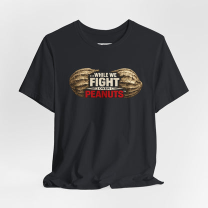 While We Fight Over Peanuts - Premium Opinion Tee