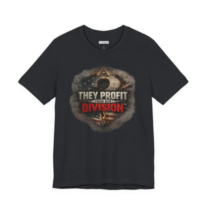 They Profit From Our Division - Premium Opinion Tee