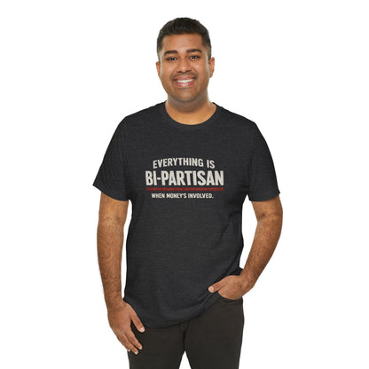 Everything Is Bipartisan When Money's Involved - Premium Opinion Tee