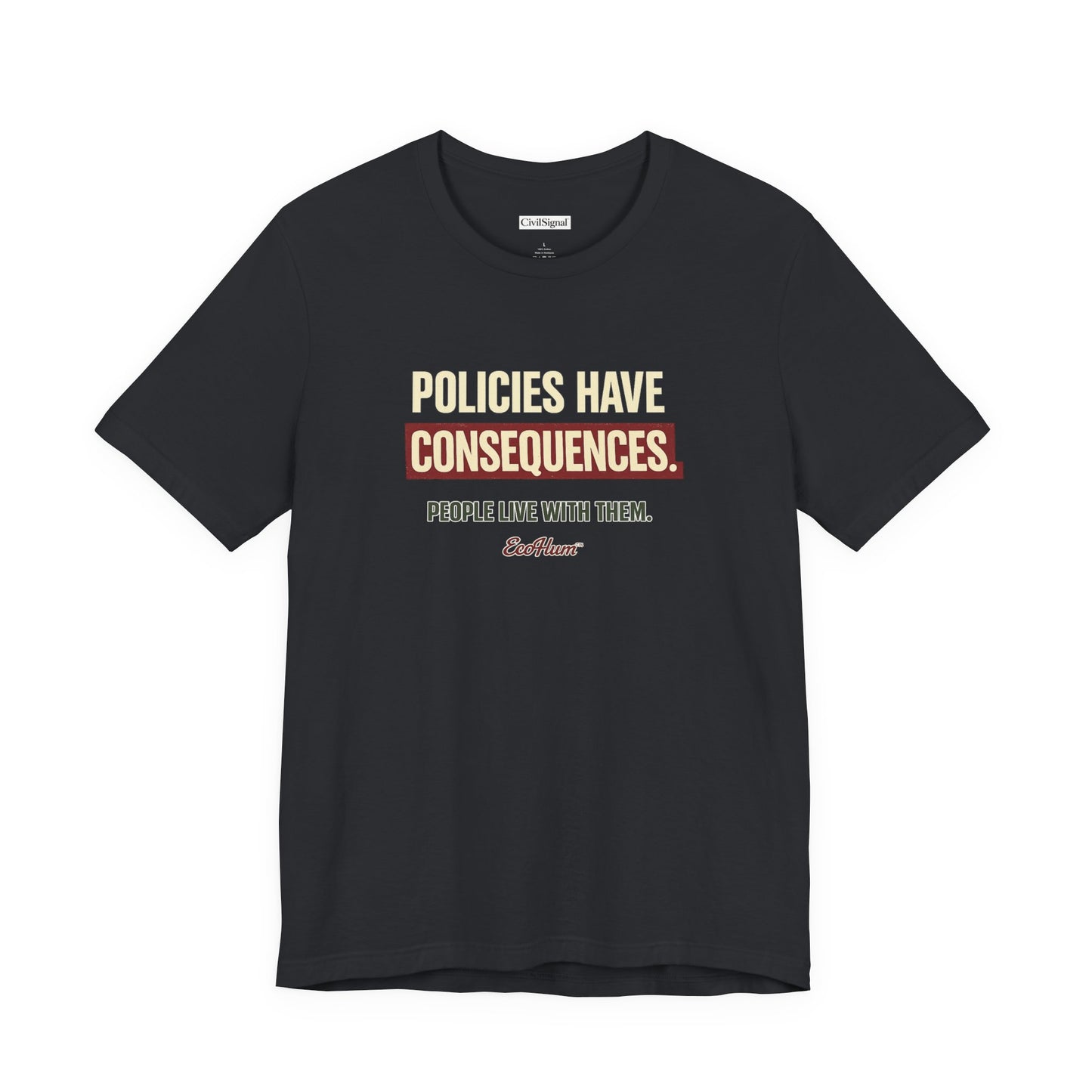 Policies Have Consequences - Premium Opinion Tee