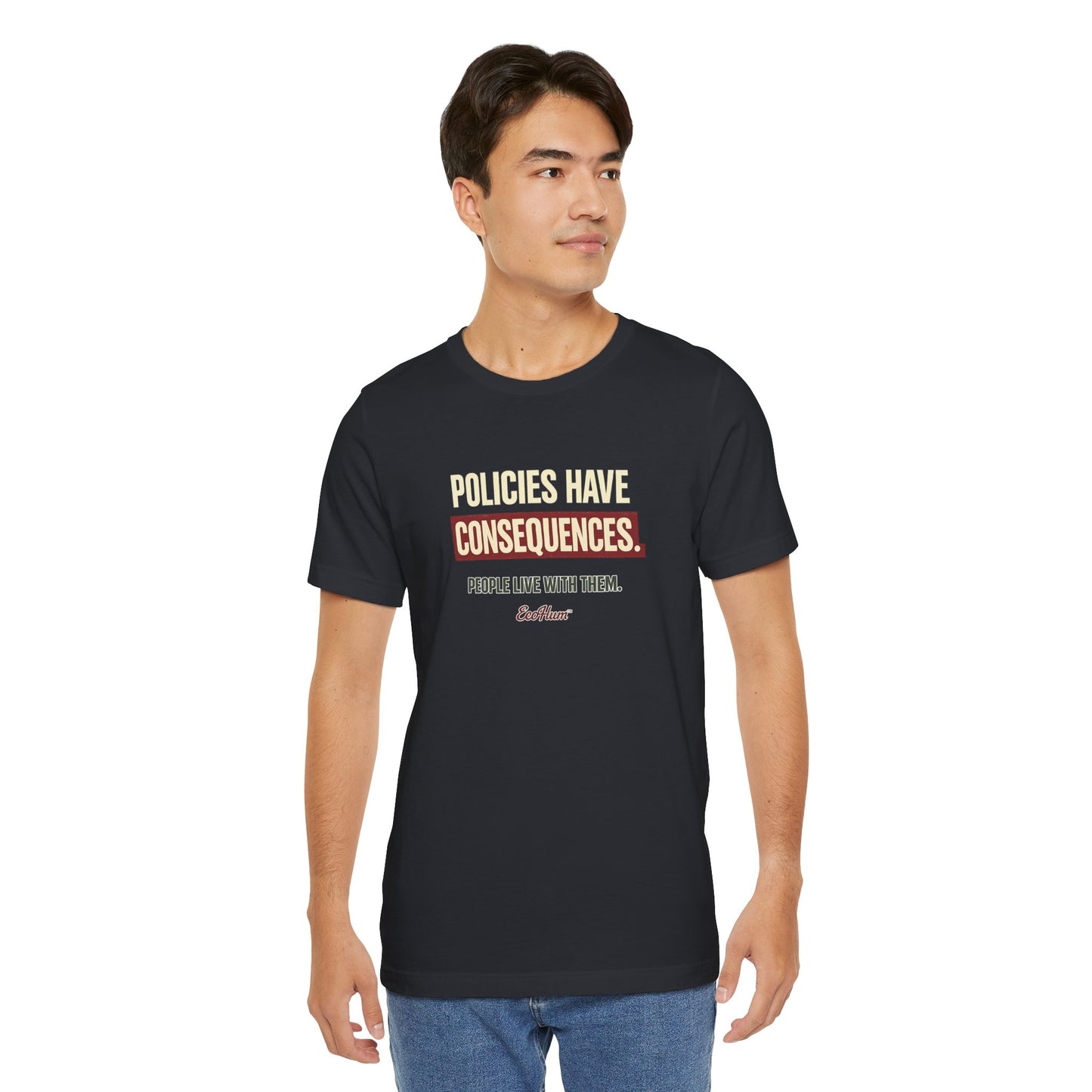 Policies Have Consequences - Premium Opinion Tee