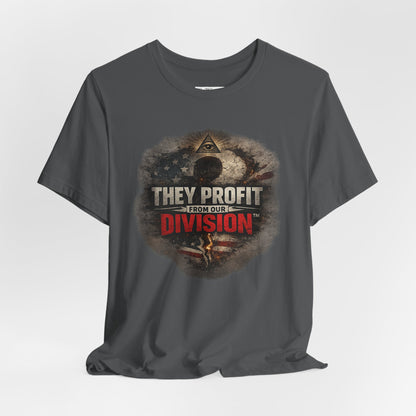 They Profit From Our Division - Premium Opinion Tee