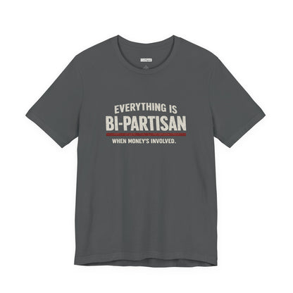Everything Is Bi-Partisan When Money's Involved - Premium Opinion Tee