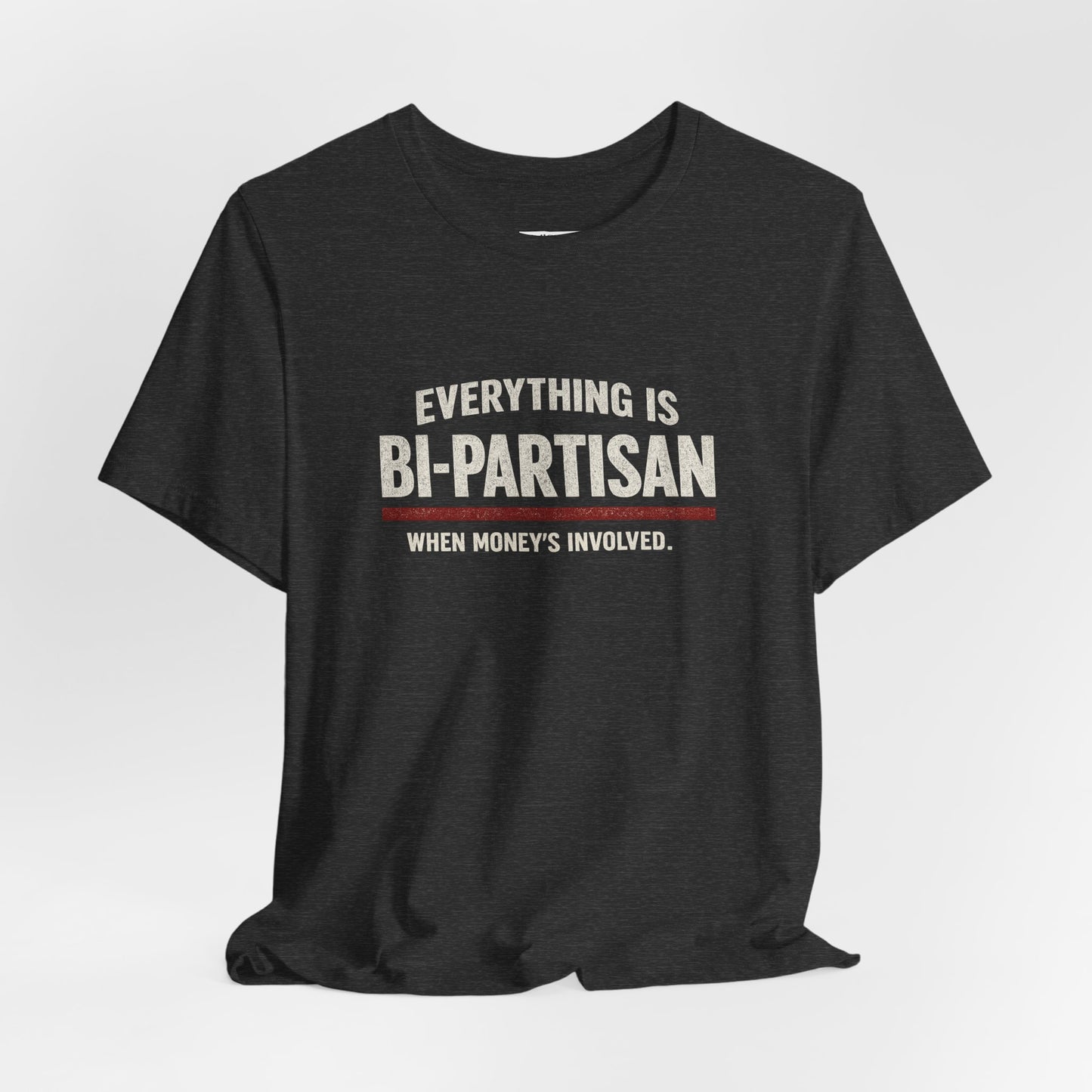 Everything Is Bipartisan When Money's Involved - Premium Opinion Tee