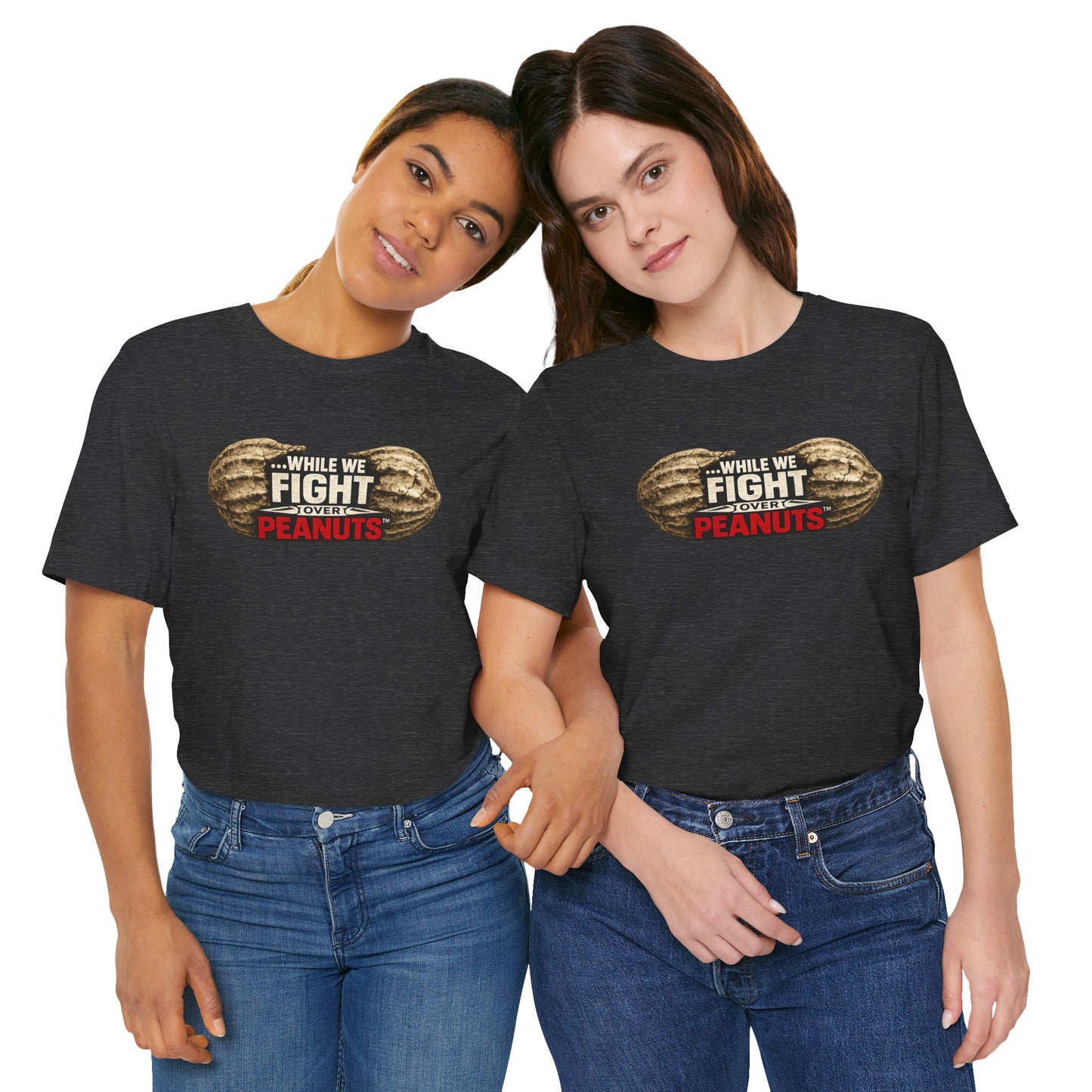 While We Fight Over Peanuts - Premium Opinion Tee
