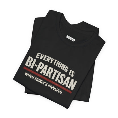 Everything Is Bi-Partisan When Money's Involved - Premium Opinion Tee