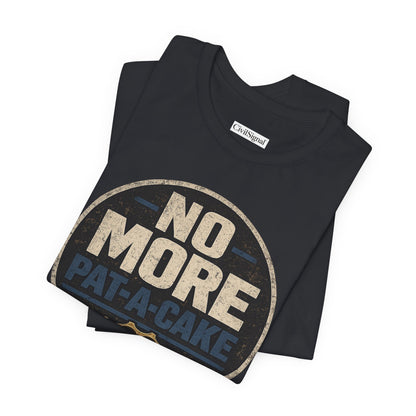 No More Pat-A-Cake - Premium Opinion Tee