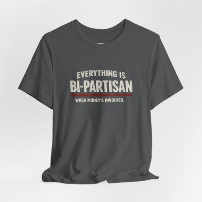 Everything Is Bi-Partisan When Money's Involved - Premium Opinion Tee