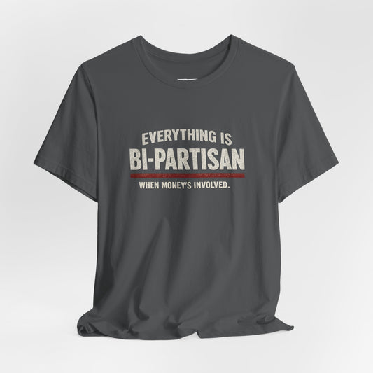 Everything Is Bi-Partisan When Money's Involved - Premium Opinion Tee