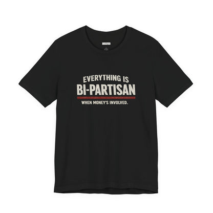 Everything Is Bi-Partisan When Money's Involved - Premium Opinion Tee