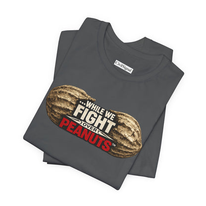 While We Fight Over Peanuts - Premium Opinion Tee