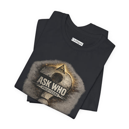 Ask Who Profiteers - Premium Opinion Tee