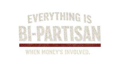 EVERYTHING IS BIPARTISAN WHEN MONEY'S INVOLVED - Premium Opinion Tee